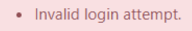 Shows just the invalid login attempt error message